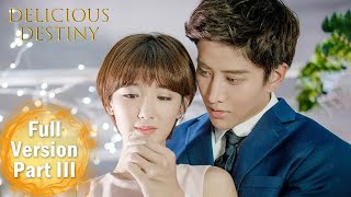 ENG SUB 《美味奇缘 Delicious Destiny》合集版 Full Version Part 3 ——主演：Mike，毛晓彤  现代爱情 [upl. by Seidnac]