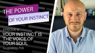 The Power of Your Instinct quotYour Instinct is the Voice of Your Soulquot by Guglielmo Poli [upl. by Horwitz634]