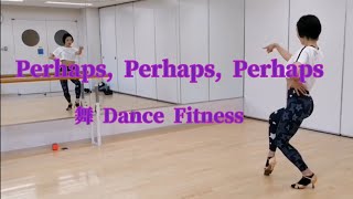 Perhaps Perhaps Perhaps  The Pussycat Dolls  舞 Dance Fitness [upl. by Nolyk188]