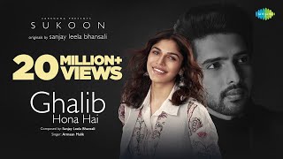 Ghalib Hona Hai  Sukoon  Sanjay Leela Bhansali  Armaan Malik  Sharmin Segal  A M Turaz [upl. by Hareehat201]