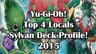 YuGiOh Top 4 Locals SYLVANS Deck Profile 2015 [upl. by Rosalyn250]