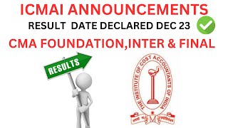 ICMAI ANNOUNCEMENT CMA Exam December 2023 Result Date Declared 2023  CMA foundationInter amp Final [upl. by Noram]