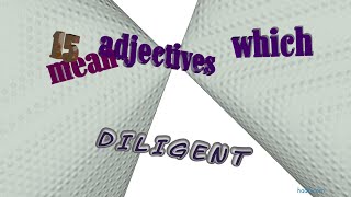 diligent  16 adjectives which mean diligent sentence examples [upl. by Netsirc]