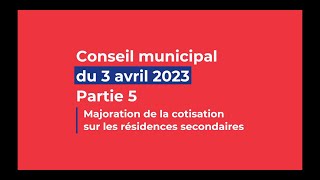 CONSEIL MUNICIPAL  3 avril 2023  PARTIE 5 Résidences secondaires [upl. by Ainerol]