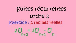 Suites récurrentes dordre 2  Cas avec 2 racines réelles [upl. by Keiko]