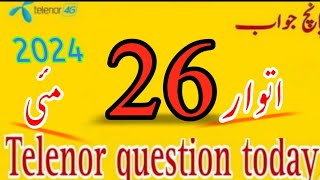 26 may 2024 questions and answers  My Telenor TODAY Answers [upl. by Okikuy525]