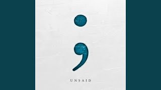 Unsaid [upl. by Crifasi]