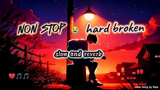 non stop hard broken ll lofi ll slow and reverb song ll cover song by Raja [upl. by Adniles]