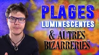 BIZARRERIE  DEtranges Plages Luminescentes [upl. by Neelhsa169]