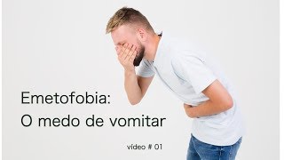 O medo de vomitar emetofobia [upl. by Leonid]