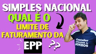 SIMPLES NACIONAL  EPP  LIMITE DE FATURAMENTO  QUAL É [upl. by Idurt659]