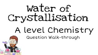 Water of crystallisation  A level Chemistry  Question Walkthrough [upl. by Lebar274]