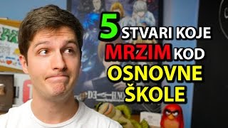 5 Stvari Koje Mrzim Kod  OSNOVNE ŠKOLE [upl. by Levine532]