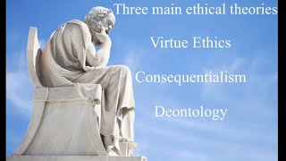 The three main ethical theories  Virtue Ethics Consequentialism and Deontology explained [upl. by Ennaeel763]