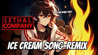 Ice cream songremix  Lethal Company [upl. by Atinob724]