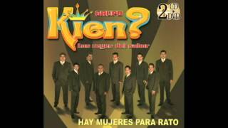 GRUPO KIEN HAY MUJERES PARA RATO [upl. by Milty197]