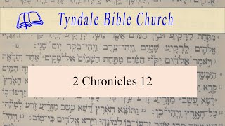 2 Chronicles 12Tyndale Bible Church [upl. by Nyllewell]