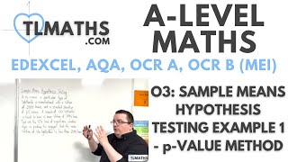 ALevel Maths O303 Sample Means Hypothesis Testing Example 1  pvalue Method [upl. by Damiani]