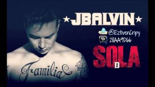 Sola  J Balvin Audio Nueva Canción Reggaeton 2013 Oficial Con Letra [upl. by Stasny]