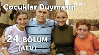 Çocuklar Duymasın 24 Bölüm ATV [upl. by Morey]