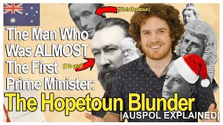 The Man Who Was ALMOST The First Prime Minister The Hopetoun Blunder  AUSPOL EXPLAINED [upl. by Bushore967]