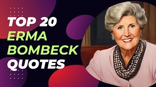 Top 20 Erma Bombeck Quotes  Inspirational DailyQuotes [upl. by Itra265]