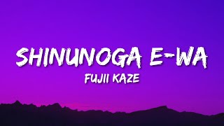 Fujii Kaze  Shinunoga EWa Lyrics [upl. by Aihsak321]