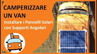 Camperizzare un Van  Installare dei Pannelli Solari con Supporti Angolari [upl. by Lamak]