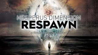 Hesperus Dimension RESPAWN  a documentary about passion spirit and vision [upl. by Nigel]