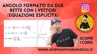 ANGOLO FORMATO DA DUE RETTE EQUAZIONE ESPLICITA E VETTORI  Geometria cartesiana [upl. by Pippa]