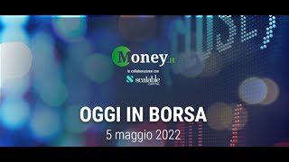 OGGI IN BORSA 5 maggio 2022 Ftse Mib in rosso i conti spingono UniCredit [upl. by Nibroc]