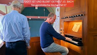 quotGOTT IST UND BLEIBT GETREUquot 🎹 JS BACH Neuapostolische Kirche Chormappe 57 Sang amp Orgel [upl. by Gaspard]