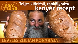 Vegán teljes kiőrlésű tönkölybúza kenyér recept sütőben – kenyérsütés házilag [upl. by Avie275]