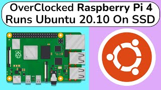 Raspberry Pi 4  Installing Ubuntu 2010 On SSD amp Overclocking to 23GHZ [upl. by Oinafipe]