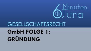 GmbH Folge 1 Gründung  Gesellschaftsrecht [upl. by Bernita]