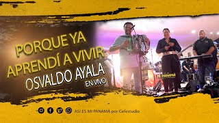 PORQUE YA APRENDÍ A VIVIR  OSVALDO AYALA EN VIVO [upl. by Esorylime]