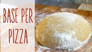 Base per pizza integrale fatta in casa  Ricetta facile [upl. by Kifar]