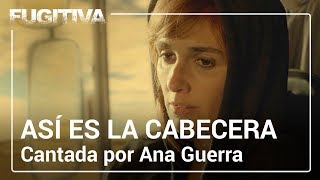 Cabecera de FUGITIVA cantada por ANA GUERRA [upl. by Leffen]