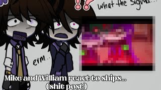 Mike and William react to ships… \\ shitpost [upl. by Phelan883]