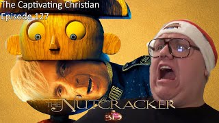 The Captivating Christian EP 127  The Nutcracker 3D SOMEHOW WORSE THAN NUTTIEST NUTCRACKER 💂 [upl. by Attenahs922]