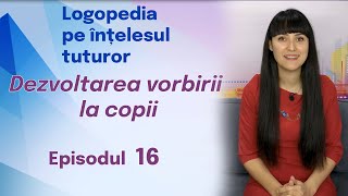 16 Dezvoltarea vorbirii la copii pe vârste Logopedia pe înțelesul tuturor [upl. by Lledniw142]