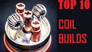 Top 10 Coil Builds [upl. by Yorgos]