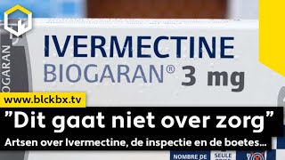 ”Dit gaat niet over zorg” zeggen artsen over Ivermectine de inspectie en de hoge boetes [upl. by Aura]