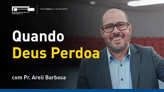 Quando Deus Perdoa com Pr Areli Barbosa [upl. by Ahsropal]