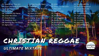 CHRISTIAN REGGAE 2024 MIXTAPE  The Ultimate Christian Reggae Mix Of 2024 [upl. by Nalyak242]