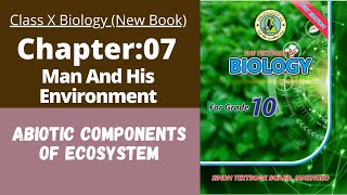 Ch 7 Man and his environment  Abiotic components  Class 10 New biology book  Sindh board [upl. by Urissa]