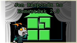 Jen Responds to Homestuck 20 [upl. by Ynohtnacram789]