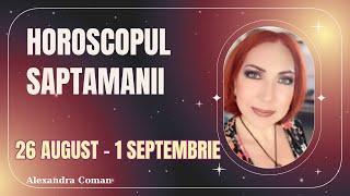 Horoscopul saptamanii 26 August  1 Septembrie 2024  Astrolog Alexandra Coman [upl. by Ennybor397]