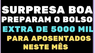 INSS PREPAREM O BOLSO EXTRA NO VALOR DE R 5000 REAIS VAI CAIR NA CONTA DE APOSENTADOS NESTE MÊS [upl. by Adniral437]