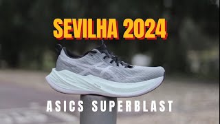 PRIMEIRAS IMPRESSÕES ASICS SUPERBLAST  SEVILHA 2024 E01 [upl. by Milburr564]